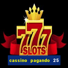 cassino pagando 25 reais no cadastro